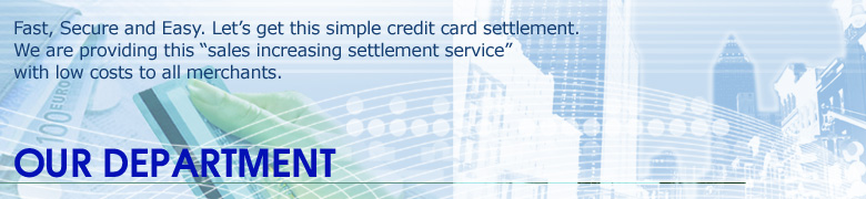 Fast, Secure and Easy. Let’s get this simple credit card settlement. We are providing this “sales increasing settlement service” with low costs to all merchants.