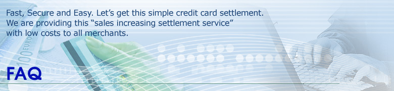 Fast, Secure and Easy. Let’s get this simple credit card settlement. We are providing this “sales increasing settlement service” with low costs to all merchants.