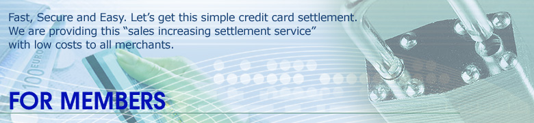 Fast, Secure and Easy. Let’s get this simple credit card settlement. We are providing this “sales increasing settlement service” with low costs to all merchants.