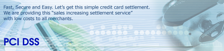 Fast, Secure and Easy. Let’s get this simple credit card settlement. We are providing this “sales increasing settlement service” with low costs to all merchants.