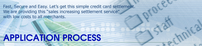 Fast, Secure and Easy. Let’s get this simple credit card settlement. We are providing this “sales increasing settlement service” with low costs to all merchants.